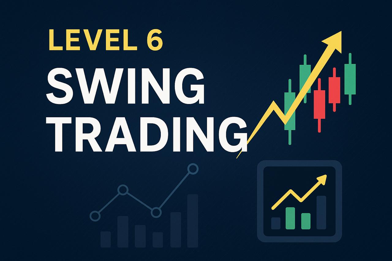 LEVEL 6 SWING TRADING